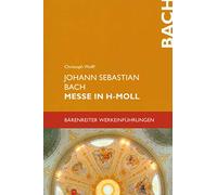 Johann Sebastian Bach, Messe in h-moll BWV 232. Bärenreiter Werkeinführungen