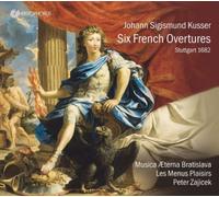 Johann Sigismund Kusser Johann Sigismund Kusser: Six French Overtures (CD) Album