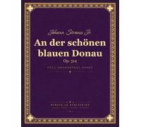 Johann Strauss II: An der schönen blauen Donau (The Blue Danube), Op. 314 - Full Orchestral Score