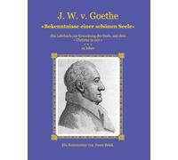 Johann W. v. Goethe: Bekenntnisse einer schönen Seele: Ein Lehrbuch zur Erweckung der Seele, mit dem 'Christus in mir' zu leben