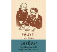 Johann Wolfgang von Goethe - Faust. Der Tragödie Erster Teil: LesBar - weil Klassiker nicht kompliziert sein müssen