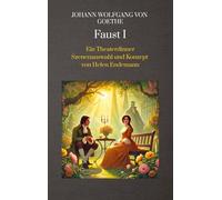 Johann Wolfgang von Goethe Faust I: Ein Theaterdinner Szenenauswahl und Konzept von Helen Endemann: 1