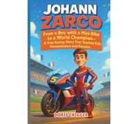 Johann Zarco Biography: From a Boy with a Mini-Bike to a World Champion - A True Racing Story That Teaches Kids Perseverance and Passion