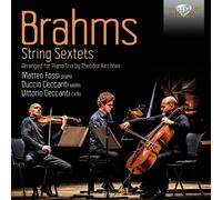 Matteo Fossi|Duccio Ceccanti|Vittorio Ceccanti - Brahms: String Sextets Arranged for Piano Trio by Theodor Kirchner