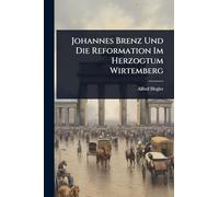 Johannes Brenz Und Die Reformation Im Herzogtum Wirtemberg