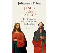 Johannes Fried Jesus oder Paulus: Der Ursprung des Christentums im K (Tapa dura)
