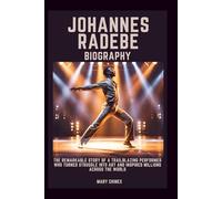 Johannes Radebe Biography: The Remarkable Story of a Trailblazing Performer Who Turned Struggle into Art and Inspired Millions Across the World