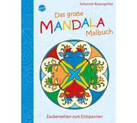 Johannes Rosenga Das große Mandala Malbuch: Zauberwelten zum Entspa (Tapa dura)