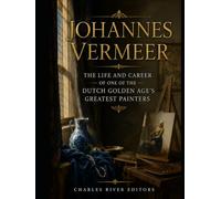 Johannes Vermeer: The Life and Career of One of the Dutch Golden Age’s Greatest Painters