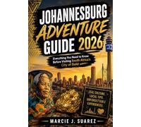 Johannesburg Adventure Guide 2026: Everything You Need to Know Before Visiting South Africa’s City of Gold