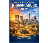 JOHANNESBURG GUIDA DI VIAGGIO 2026: Capire la storia, il cibo, la cultura e le avventure urbane di Johannesburg