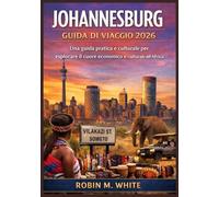 JOHANNESBURG GUIDA DI VIAGGIO 2026: Dai monumenti iconici alla vita quotidiana locale: una guida pratica e culturale per esplorare il cuore economico e culturale dell'Africa