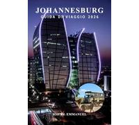 JOHANNESBURG GUIDA DI VIAGGIO 2026: Le principali cose da fare, le migliori attrazioni, gli itinerari, i consigli sulla sicurezza, cibo e vita ... i viaggiatori alle prime armi in Sudafrica