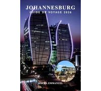 JOHANNESBURG GUIDE DE VOYAGE 2026: Meilleures choses à faire, meilleures attractions, itinéraires, conseils de sécurité, restauration et vie ... les voyageurs débutants en Afrique du Sud