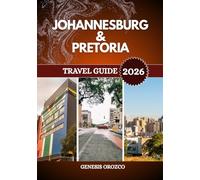 JOHANNESBURG & PRETORIA TRAVEL GUIDE 2026: Seeing the best of South Africa in its two greatest cities.