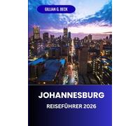 Johannesburg Reiseführer 2026: Entdecken Sie Südafrikas urbane Kultur, verborgene Schätze, lokale Küche, Top-Attraktionen, Insidertipps und unvergessliche Erlebnisse