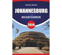 JOHANNESBURG REISEFÜHRER 2026: Top-Attraktionen, historische Stätten, Kunstviertel, lokale Küche, Märkte und Reisetipps für die Erkundung der größten Stadt Südafrikas