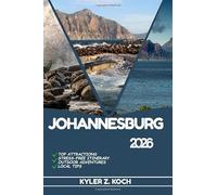 JOHANNESBURG TRAVEL GUIDE 2026: Discover Top Attractions, Outdoor Activities, Hidden Gems, and Day Trips For Adventurous Traveler