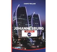 JOHANNESBURG TRAVEL GUIDE 2026: Explore Johannesburg Like a Local: Insider Tips for Sightseeing, Safaris, Culinary Adventures, Nightlife, and Family-Friendly Experiences