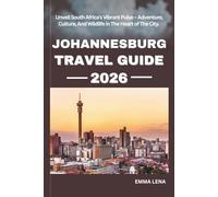 JOHANNESBURG TRAVEL GUIDE 2026: Unveil South Africa’s Vibrant Pulse - Adventure, Culture, And Wildlife in The Heart of The City.