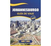 Johannesburgo Guía De Viaje 2026: Explora monumentos icónicos, barrios vibrantes, cultura local y aventuras en la ciudad más grande de Sudáfrica
