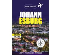 JOHANNNESBURG TRAVEL GUIDE 2025 - 2026: Explore South Africa’s Dynamic City with Insider Tips, Top Attractions, Itineraries, Local Food, and Safe Tour Advice