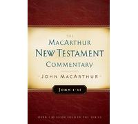 John 1-11 Macarthur New Testament Commentary: Volume 11 (The Macarthur New Testament Commentary Series)
