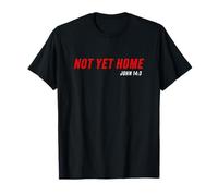 John 14:3 Heaven Quote of Jesus Christ - Not Yet Home Camiseta