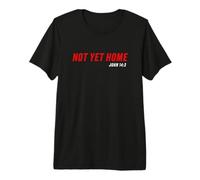 John 14:3 Heaven Quote of Jesus Christ - Not Yet Home Camiseta Premium
