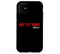 John 14:3 Heaven Quote of Jesus Christ - Not Yet Home Carcasa para iPhone 11