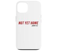 John 14:3 Heaven Quote of Jesus Christ - Not Yet Home Carcasa para iPhone 13