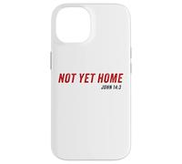 John 14:3 Heaven Quote of Jesus Christ - Not Yet Home Carcasa para iPhone 14