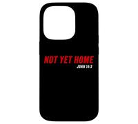 John 14:3 Heaven Quote of Jesus Christ - Not Yet Home Carcasa para iPhone 14 Pro