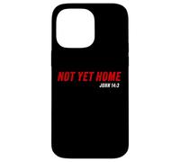 John 14:3 Heaven Quote of Jesus Christ - Not Yet Home Carcasa para iPhone 14 Pro MAX