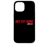 John 14:3 Heaven Quote of Jesus Christ - Not Yet Home Carcasa para iPhone 15