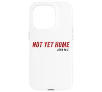 John 14:3 Heaven Quote of Jesus Christ - Not Yet Home Carcasa para iPhone 15 Pro