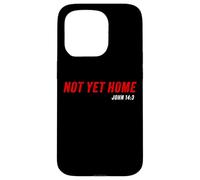 John 14:3 Heaven Quote of Jesus Christ - Not Yet Home Carcasa para iPhone 15 Pro