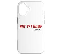 John 14:3 Heaven Quote of Jesus Christ - Not Yet Home Carcasa para iPhone 16