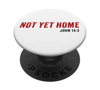 John 14:3 Heaven Quote of Jesus Christ - Not Yet Home PopSockets PopGrip Adhesivo