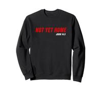 John 14:3 Heaven Quote of Jesus Christ - Not Yet Home Sudadera