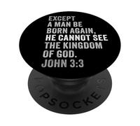 John 3:3 Except You Be Born Again You Cannot See The Kingdom PopSockets PopGrip Adhesivo