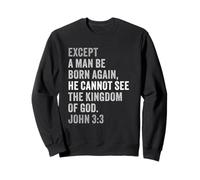 John 3:3 Except You Be Born Again You Cannot See The Kingdom Sudadera