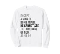 John 3:3 Except You Be Born Again You Cannot See The Kingdom Sudadera