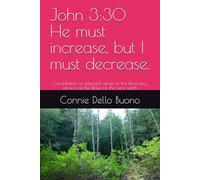 John 3:30 He must increase, but I must decrease.: Compilation of selected verses in the Recovery version of the Bible for the new saints