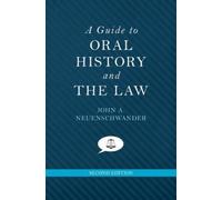 John A. Neuenschwander A Guide to Oral History and the Law (Tapa blanda)