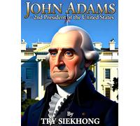 John Adams: 2nd President of the United States (Presidents of the United States for Kids)