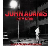John Adams, St. Louis Symphony, David Robertson - City Noir