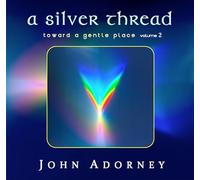 John Adorney - A Silver Thread - Toward A Gentle Place 2