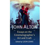 John Alton: Essays on the Cinematographer’s Art and Craft