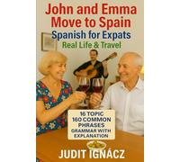 John and Emma Move to Spain (English Edition): Real Life & Travel (EVERYDAY SPANISH: B1-B2)